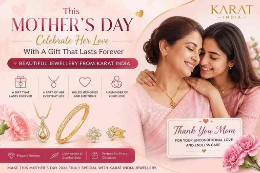 Mother’s Day: Celebrate Her Unconditional Love with Karat India Jewellery